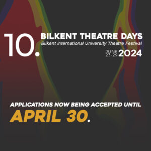 10. Bilkent University International Theatre Festival applications have started!
