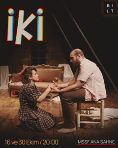 BILT Play Selections 2026 Play “İKİ” performs on October 16 and 30 at the Bilkent Main Stage!